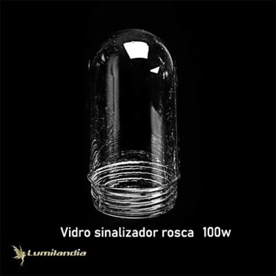 Sinaleiro Vidro Brinda "U" com Rosca - 100W
