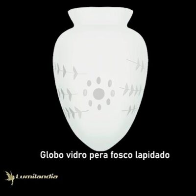 Globo de Vidro para Luminária Pêra Fosca Lapidada - Boca 10cm